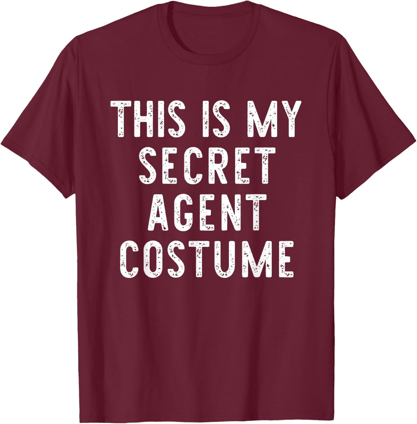 This Is My Secret Agent Halloween Costume Lazy Easy Spy T-Shirt - T-Shirt | Maroon