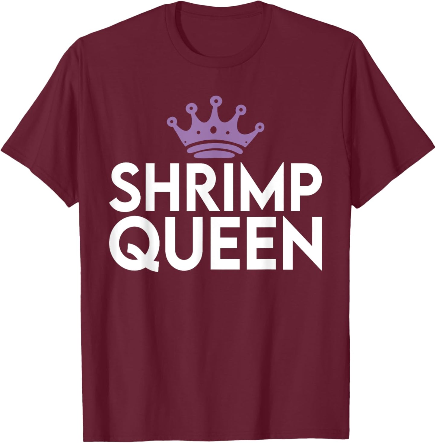Shrimp Queen T-Shirt - T-Shirt | Maroon