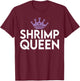 Shrimp Queen T-Shirt - T-Shirt | Maroon