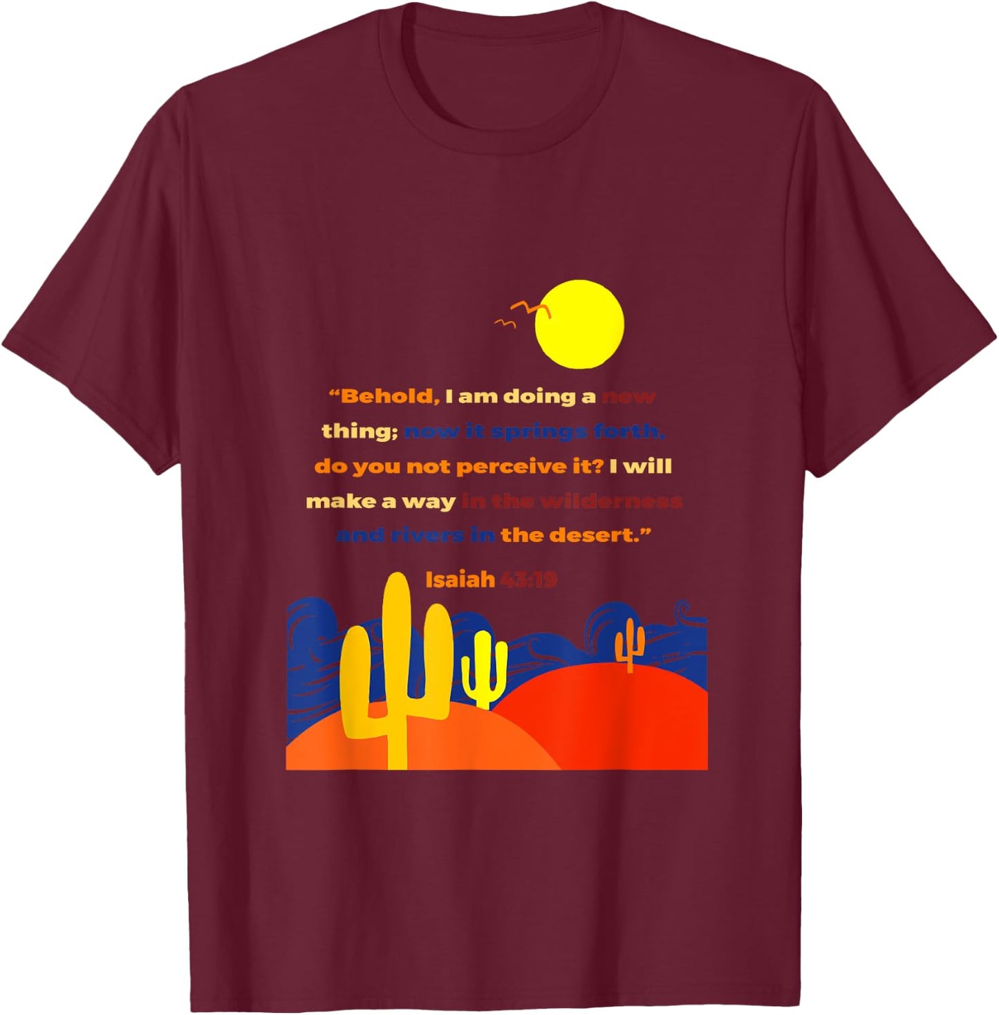 Isaiah 43 19 Behold I Am Doing A New Thing Wilderness Art T-Shirt - T-Shirt | Maroon
