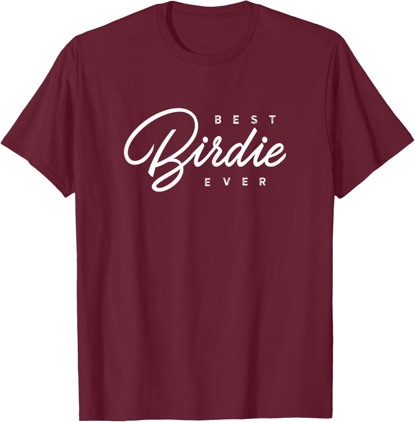 Birdie Design: Best Birdie Ever T-Shirt - T-Shirt | Maroon