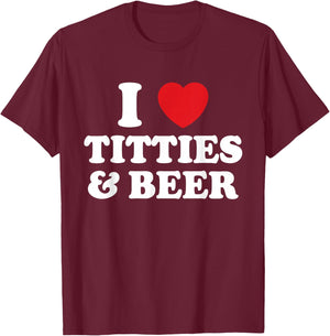 I Love Titties And Beer Funny Humorous T-Shirt - T-Shirt | Maroon