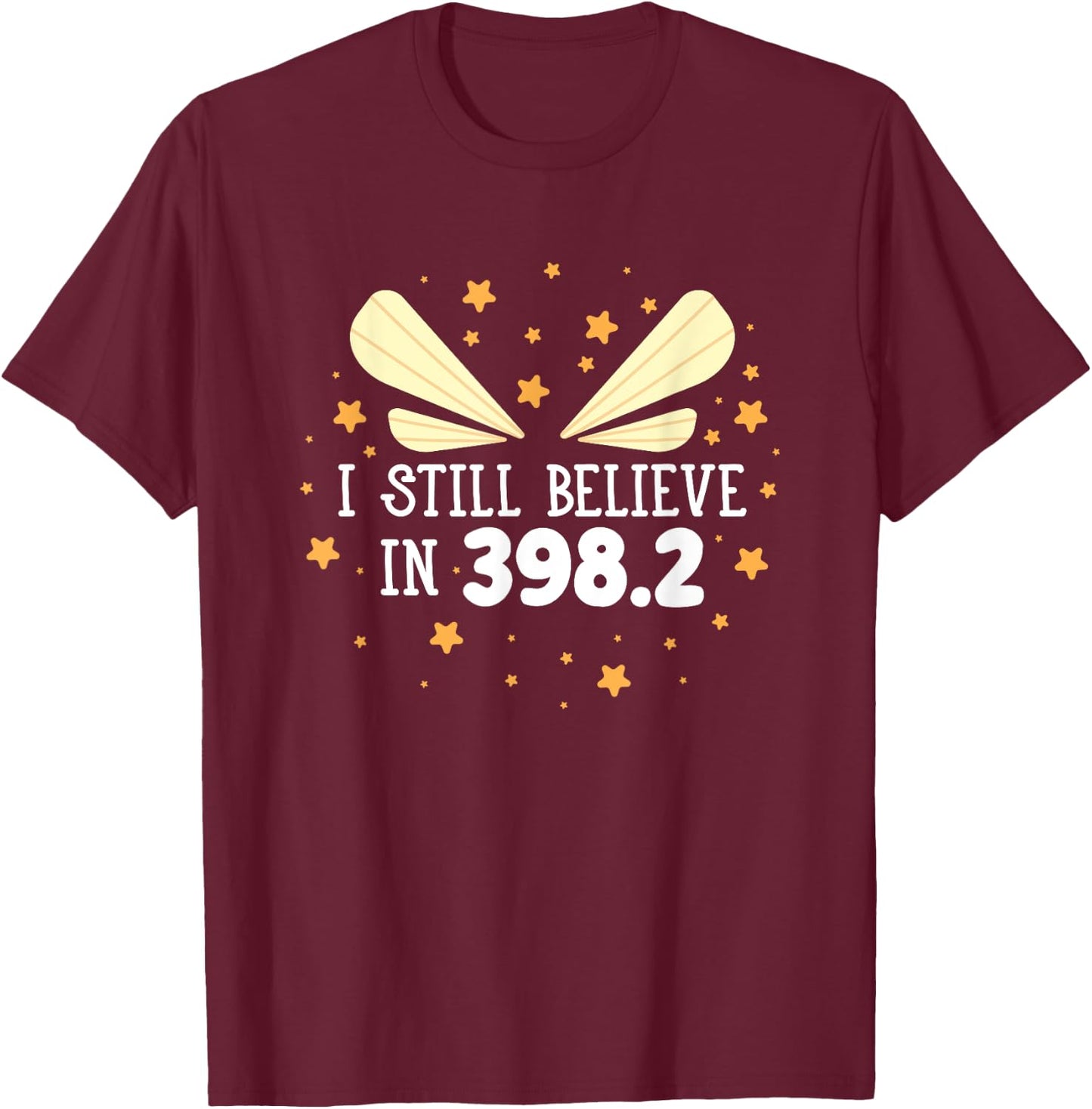 I Still Believe In 398.2 Fairy Tales Funny Librarian Reading T-Shirt - T-Shirt | Maroon