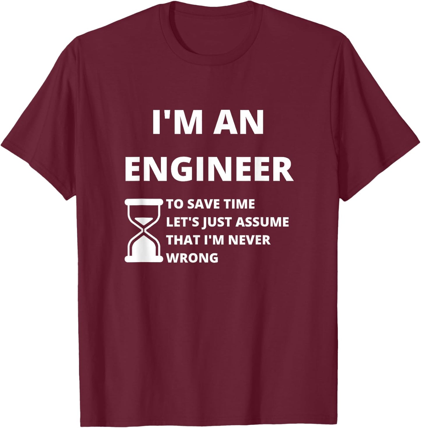 I'm An Engineer - Funny Sarcastic Engineering Gift,Short Sleeve T-Shirt - T-Shirt | Maroon