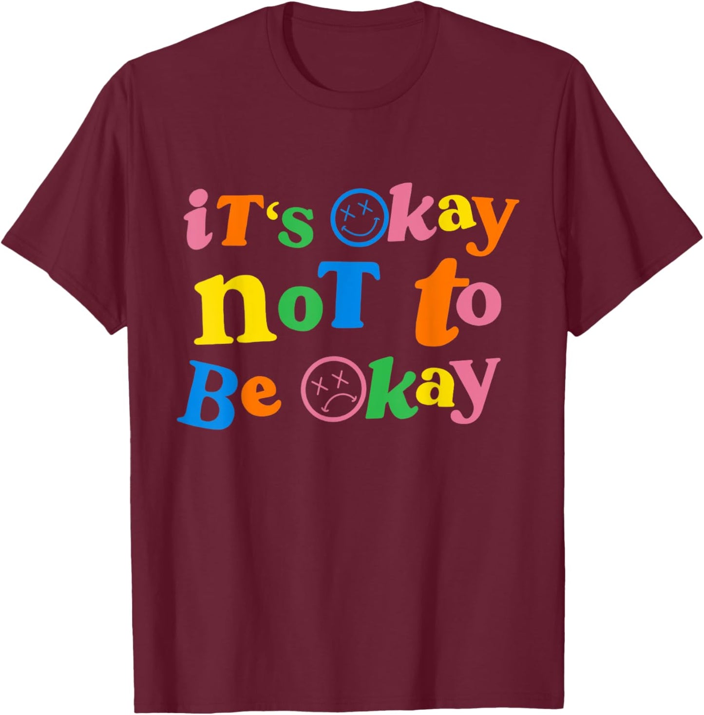 It's Ok Not To Be Ok T-Shirt - T-Shirt | Maroon
