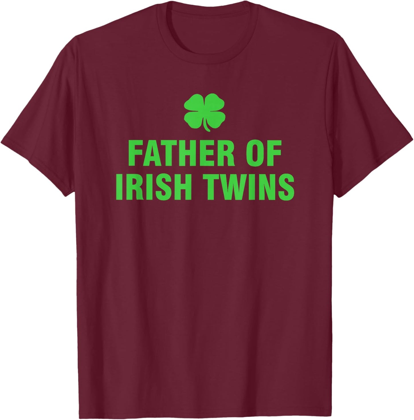 Father Of Irish Twins T-Shirt - T-Shirt | Maroon