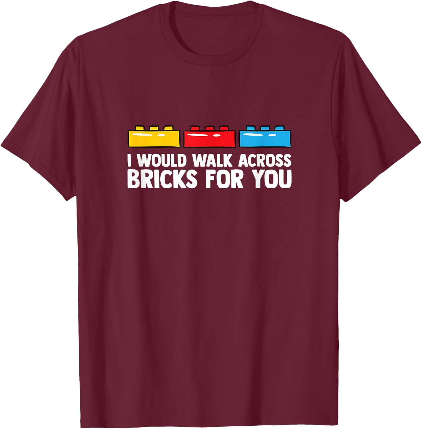 Walk Across Bricks - Building Blocks Brick Toy Brick Builder T-Shirt - T-Shirt | Maroon