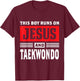This Boy Runs On Jesus And Taekwondo Christian Gift T-Shirt - T-Shirt | Maroon