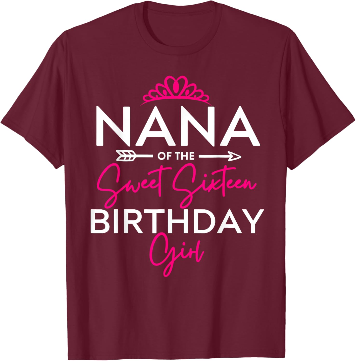 Nana of the Sweet Sixteen Birthday Girl Teen Bday Party T-Shirt - T-Shirt | Maroon