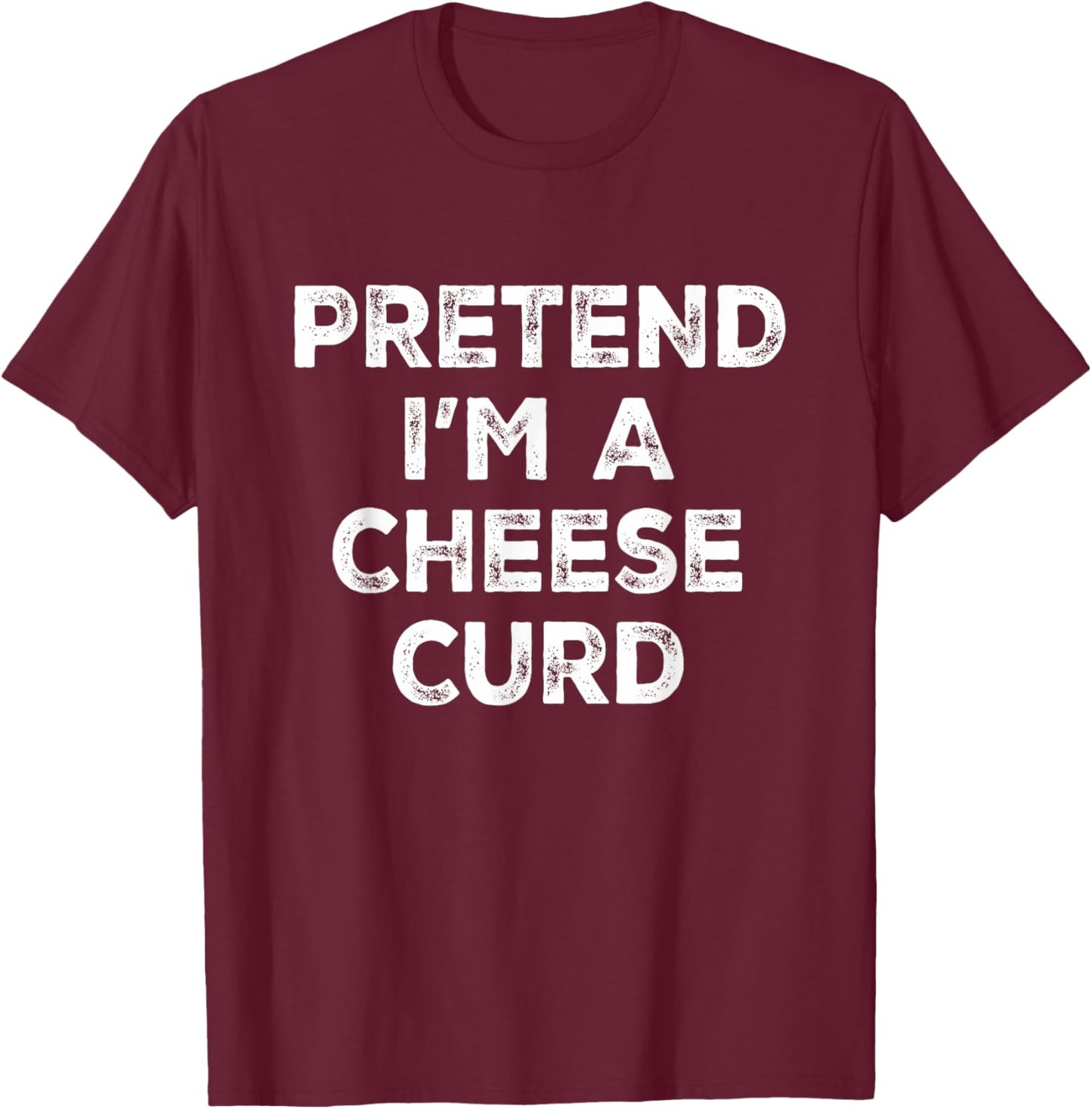 Pretend I'm A Cheese Curd Lazy Halloween Costume T-Shirt - T-Shirt | Maroon
