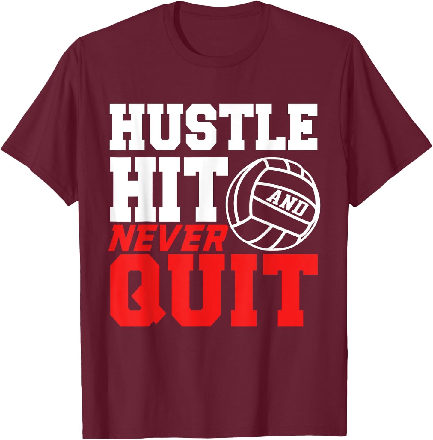 Hustle Hit Never Quit Gift women volleyball shirts T-Shirt - T-Shirt | Maroon