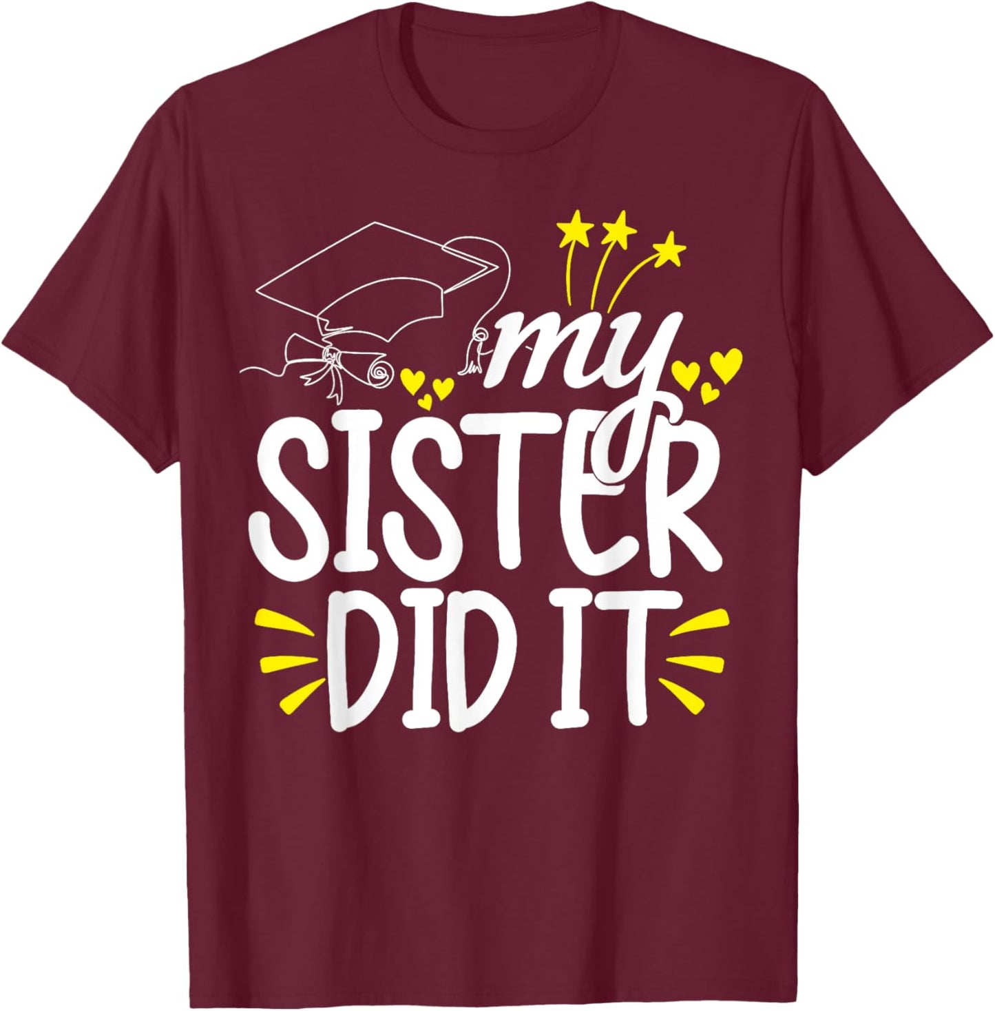 My Sister Did It Graduation Graduated T-Shirt - T-Shirt | Maroon