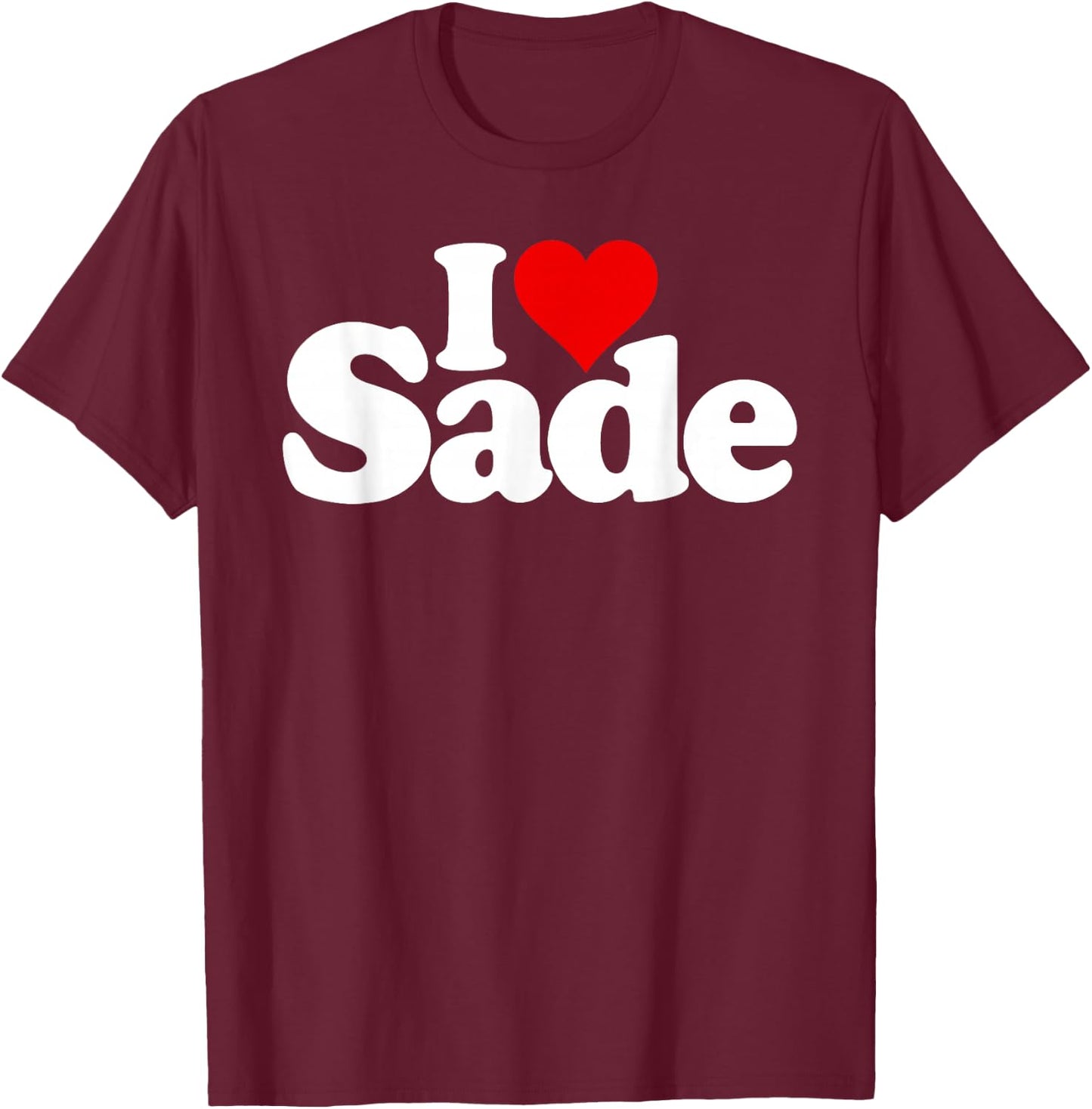 I Love Heart Sade Name on a T-Shirt - T-Shirt | Maroon