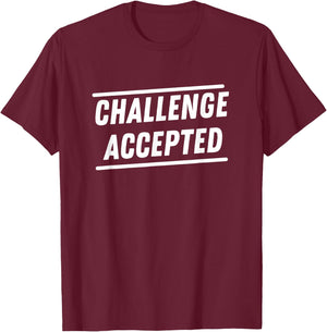 Challenge Accepted Funny Legendary Gym Workout Fitness T-Shirt - T-Shirt | Maroon