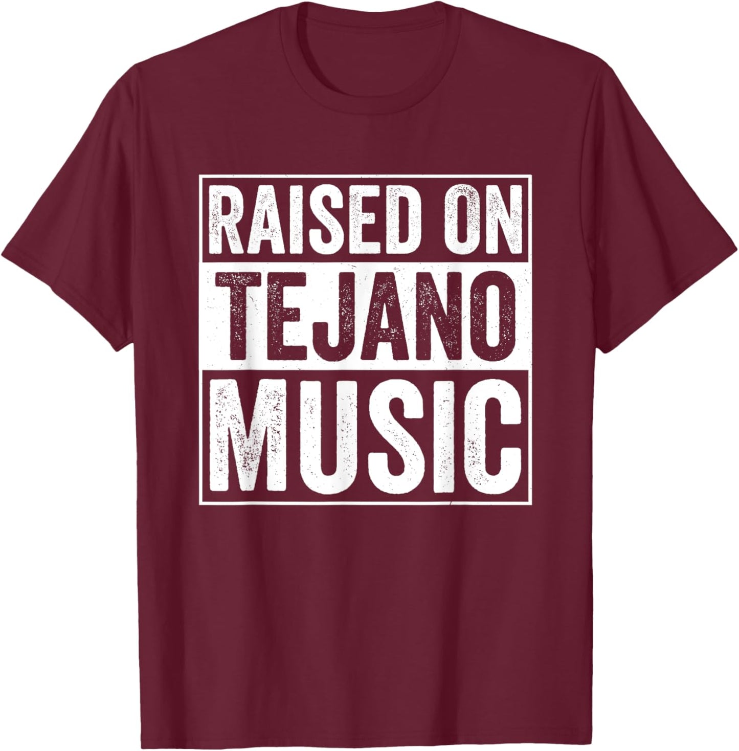 Raised On Tejano Music T-Shirt - T-Shirt | Maroon