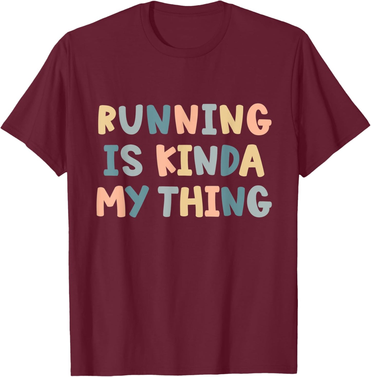 Running is Kinda My Thing Funny Runner Lover Track Team T-Shirt - T-Shirt | Maroon