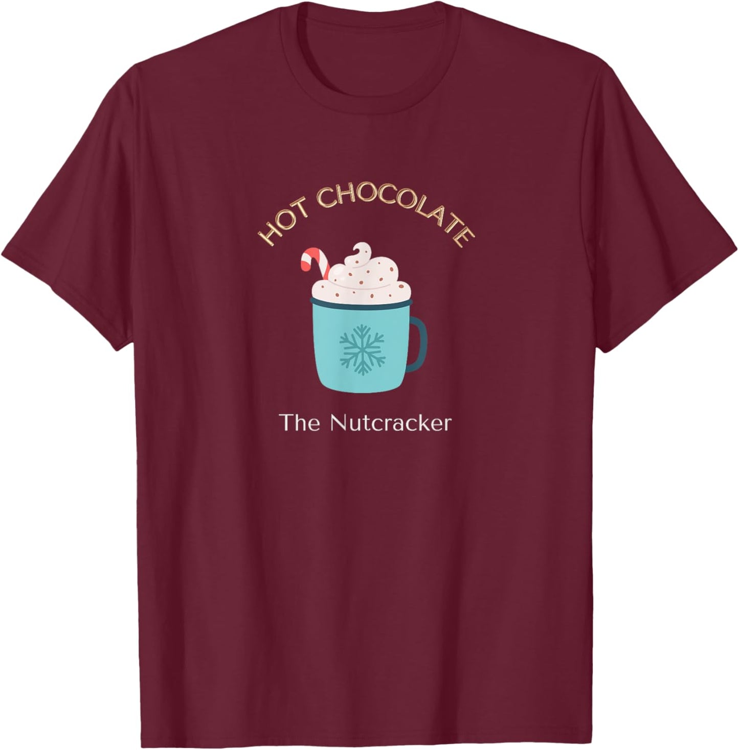 HOT CHOCOLATE THE NUTCRACKER Christmas Ballet Dancer Graphic T-Shirt - T-Shirt | Maroon