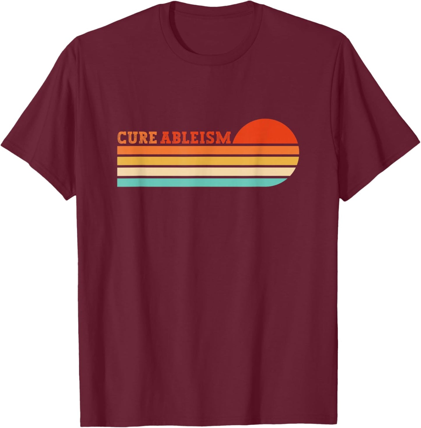 Cure Ableism Sunset Stripes Design T-Shirt - T-Shirt | Maroon