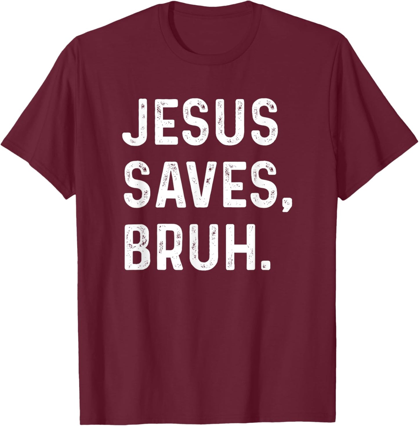 Jesus Saves Bruh Funny Religious Humor T-Shirt - T-Shirt | Maroon