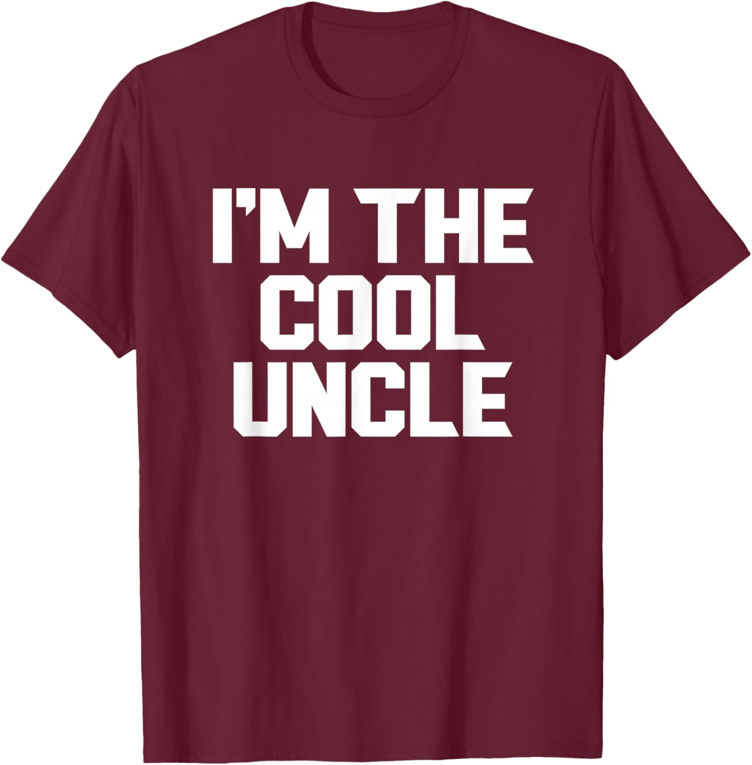 I'm The Cool Uncle Funny T-Shirt - T-Shirt | Maroon