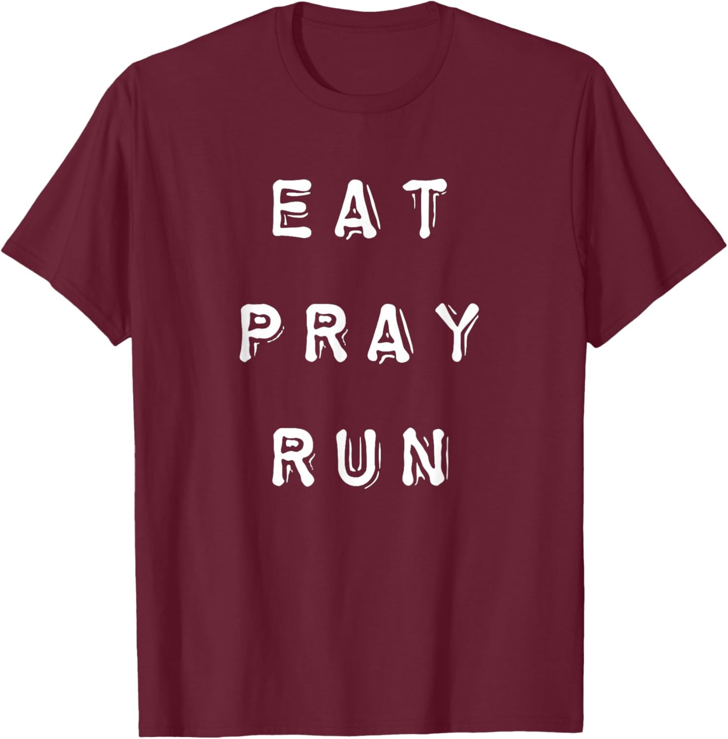 Eat Pray Run T-Shirt - T-Shirt | Maroon