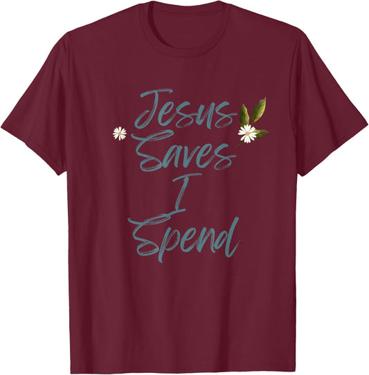Jesus Saves I Spend Funny Christian Cross T-Shirt - T-Shirt | Maroon