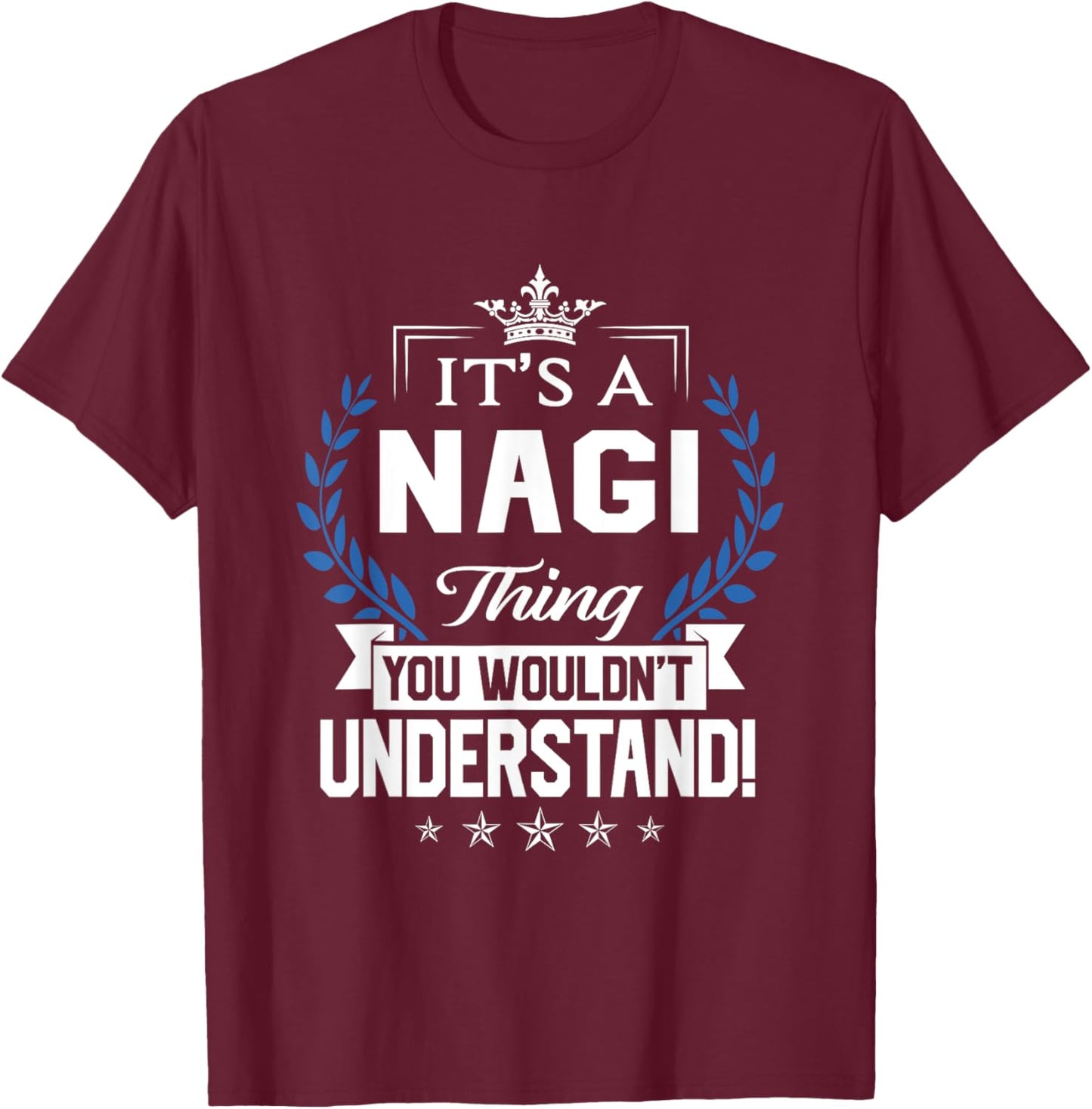 Nagi Name - Nagi Thing Name You Wouldn't Understand T-Shirt - T-Shirt | Maroon