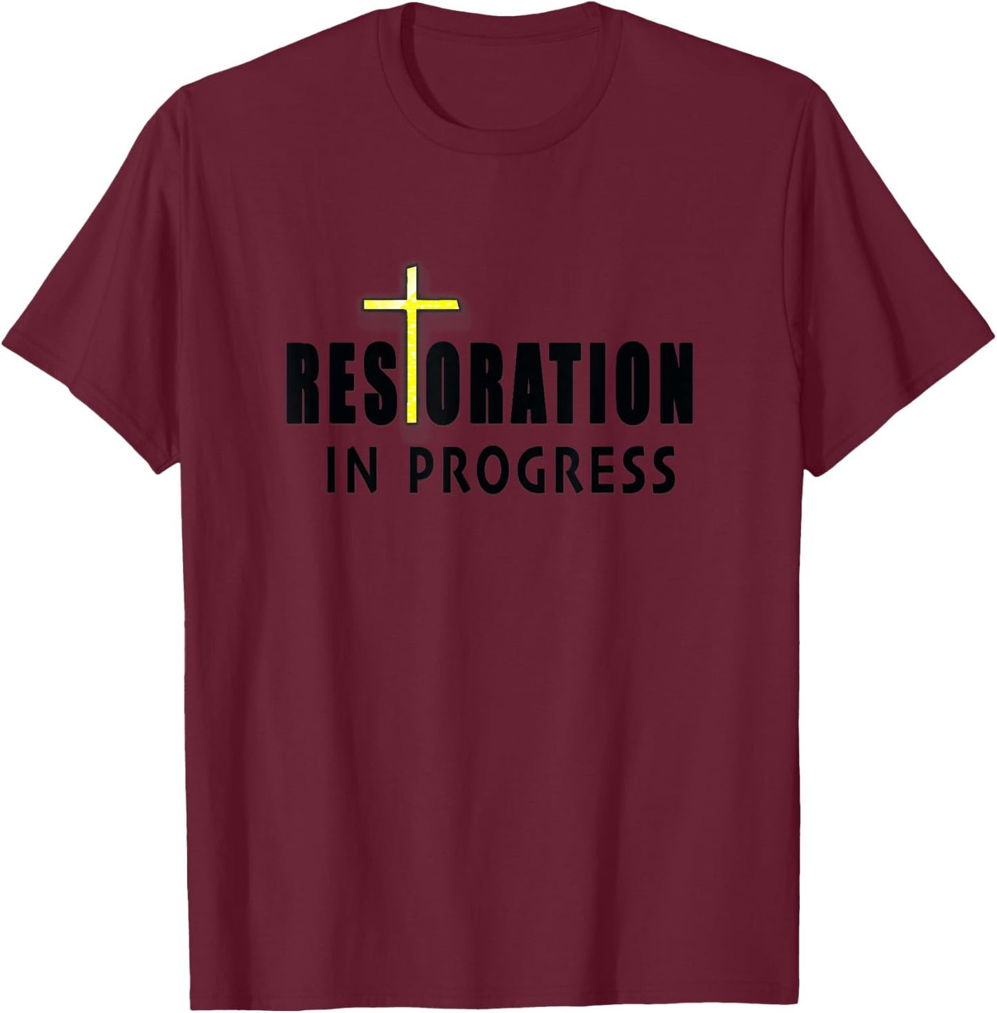 Christian Inspirational Restoration in Progress with Cross T-Shirt - T-Shirt | Maroon