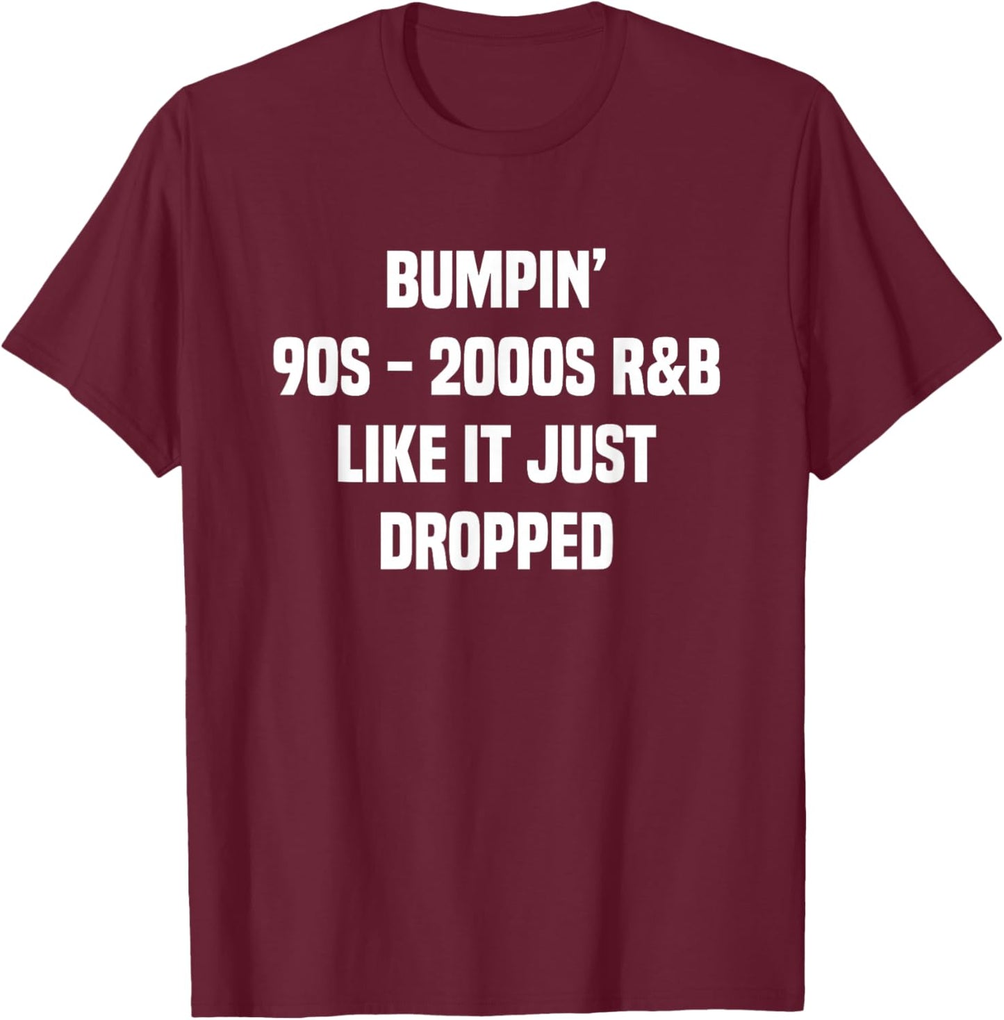 Bumpin' 90s 2000s R&B T-Shirt - T-Shirt | Maroon