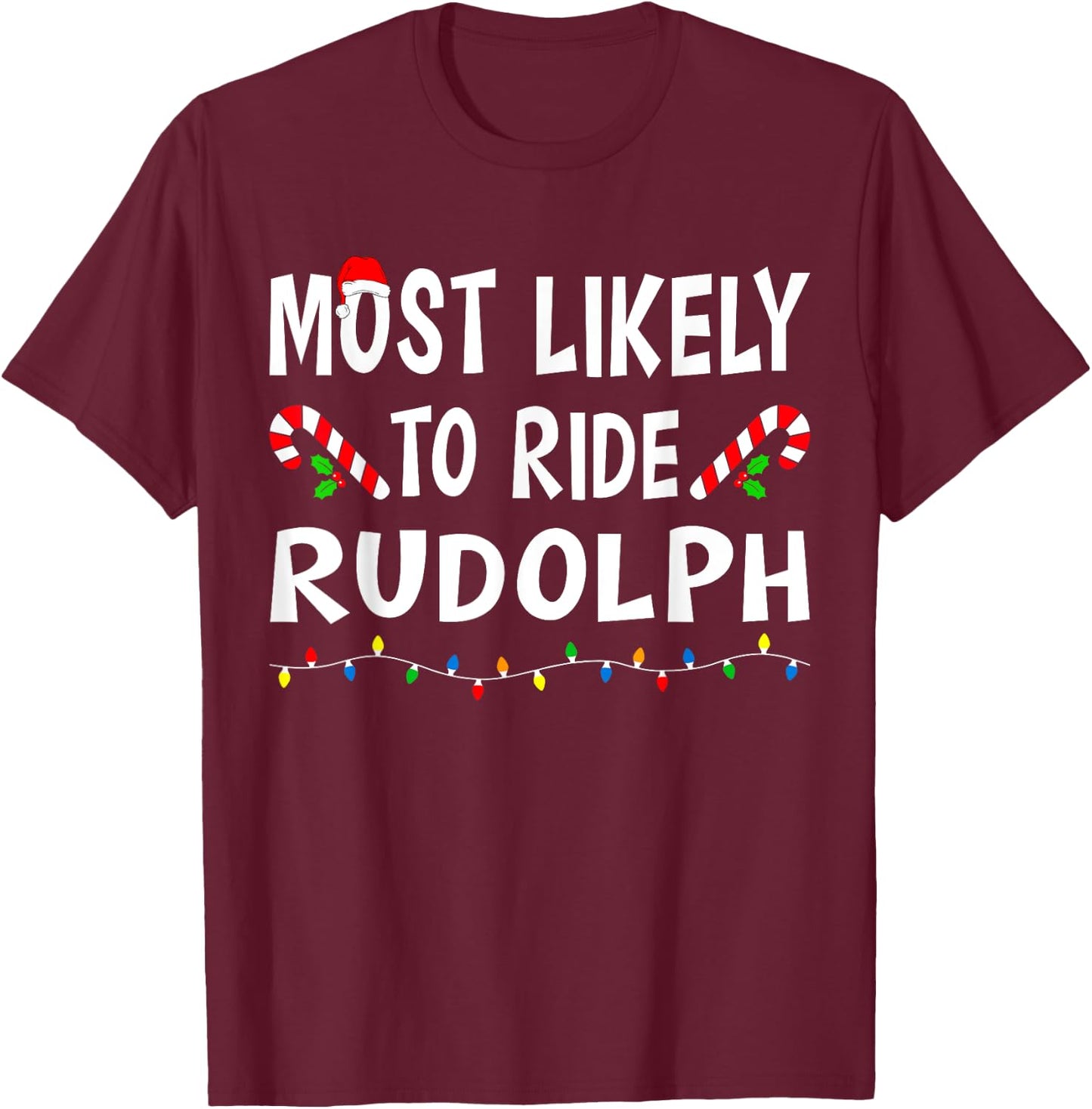Most Likely To Ride Rudolp Funny Family Matching Christmas T-Shirt - T-Shirt | Maroon