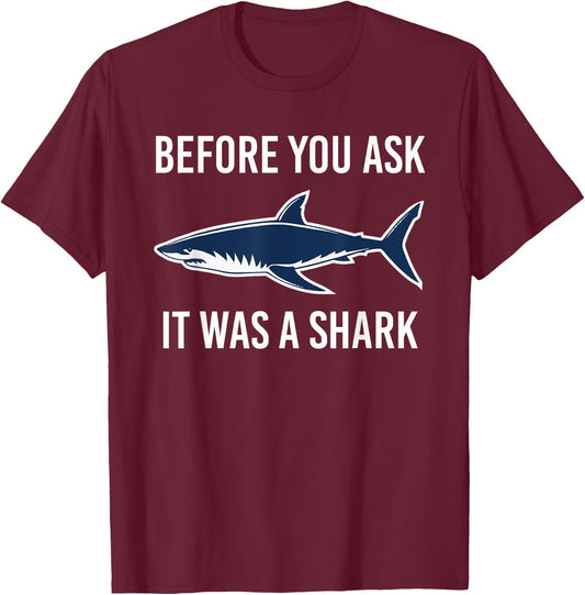 Before You Ask It Was A Shark Funny Amputation Surgery T-Shirt - T-Shirt | Maroon