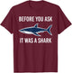 Before You Ask It Was A Shark Funny Amputation Surgery T-Shirt - T-Shirt | Maroon
