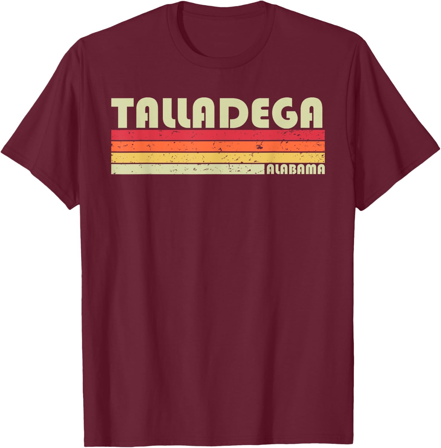 Talladega AL Alabama Funny City Home Roots Gift Retro 80s T-Shirt - T-Shirt | Maroon