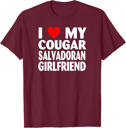 I Love My Cougar Salvadoran Girlfriend T-Shirt - T-Shirt | Maroon