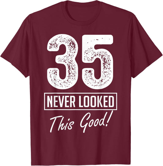 35 Year Old Never Looked So Good Birthday 35th Birthday Crew T-Shirt - T-Shirt | Maroon