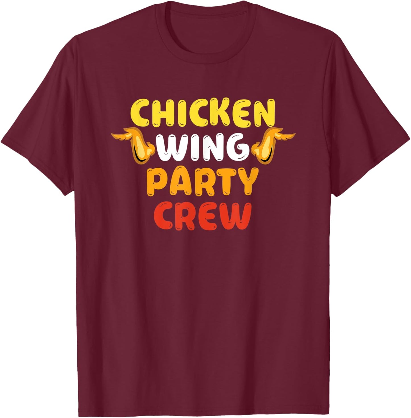 Chicken Wing Party Crew - Chicken Wing Eating Fanatic T-Shirt - T-Shirt | Maroon