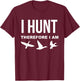 I Hunt Therefore I Am … Duck Hunting T-Shirt - T-Shirt | Maroon