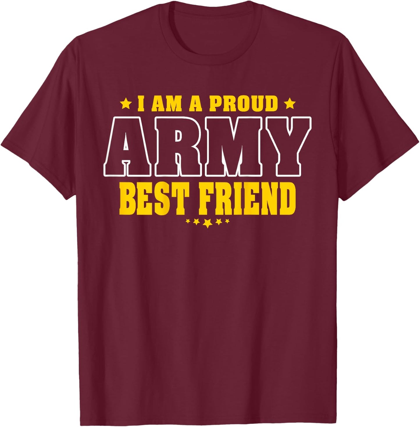 I Am A Proud Army Friend Patriotic Pride Military Buddy Women Kids Men T-Shirt - T-Shirt | Maroon