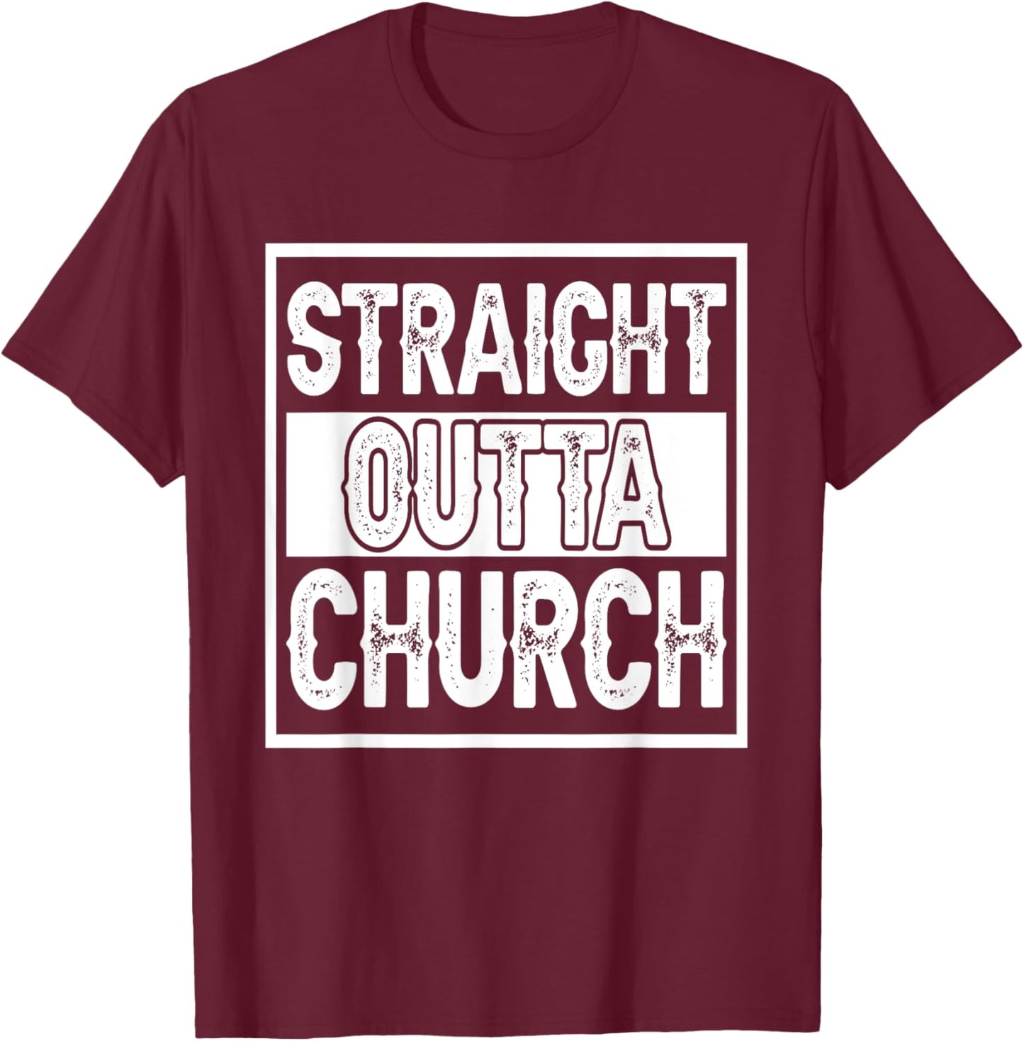 Straight Outta Church I Christianity T-Shirt - T-Shirt | Maroon