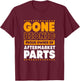 Funny Bionic Gone Bionic Proud Owner Of Aftermarket Parts T-Shirt - T-Shirt | Maroon