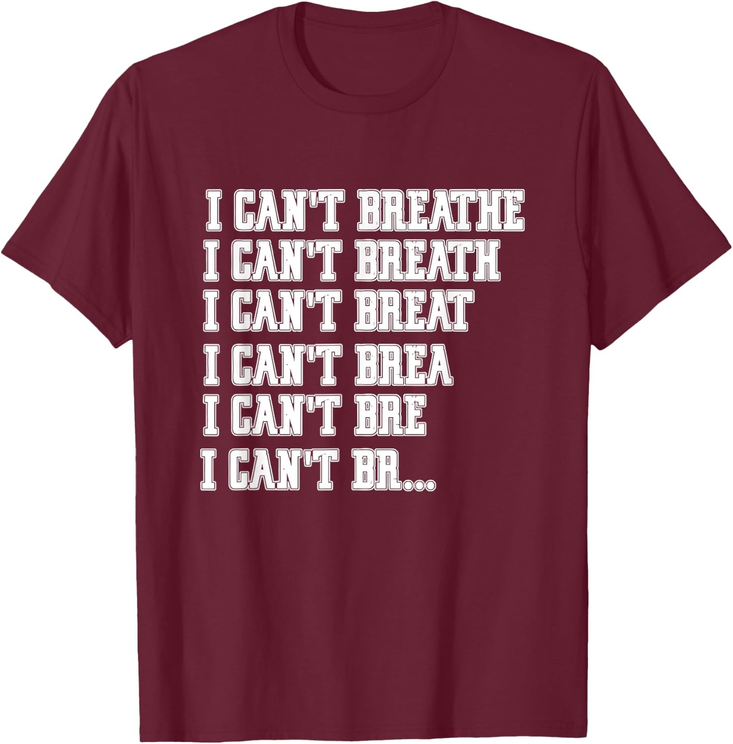 I Cant Breathe T-Shirt - T-Shirt | Maroon