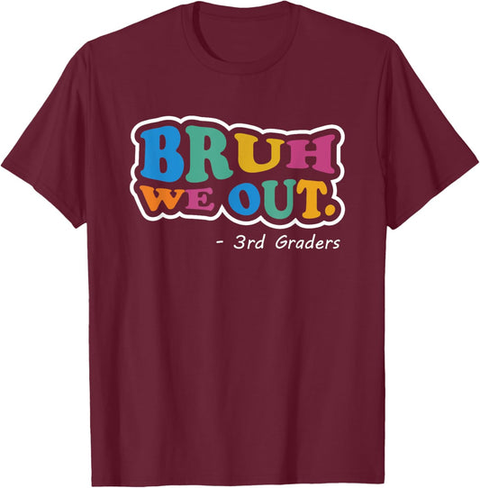 Bruh We Out 3rd Graders Class End Of School Year Third Grade T-Shirt - T-Shirt | Maroon