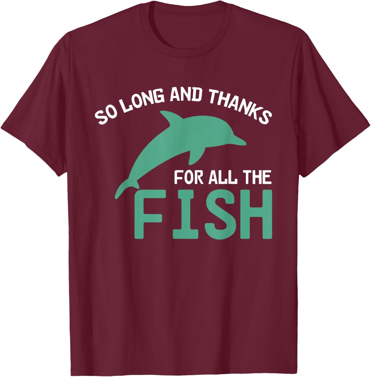 Funny Quote So Long And Thanks For All The Fish Vintage T-Shirt - T-Shirt | Maroon