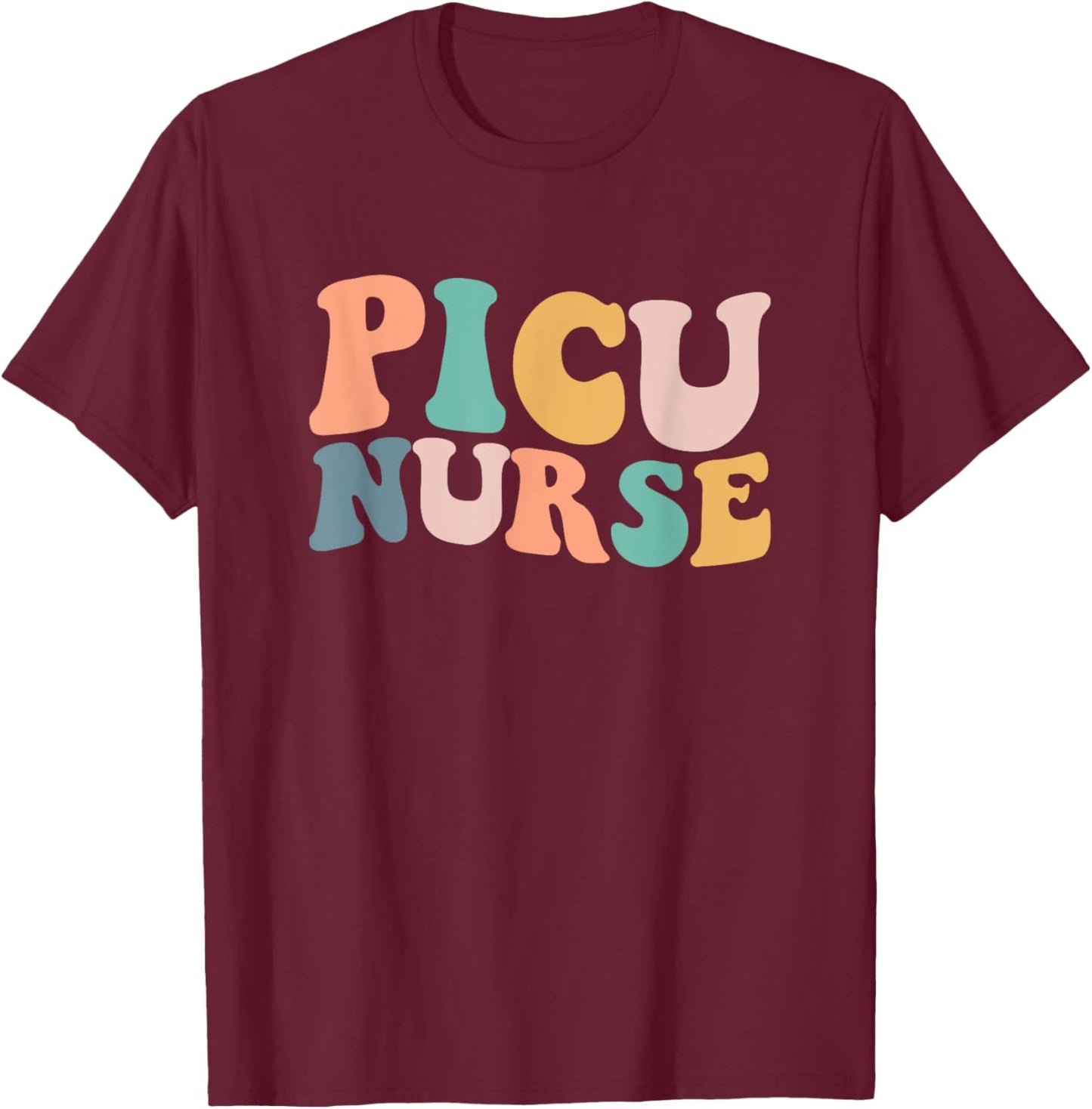 Retro Groovy PICU Nurse ICU Pediatric Intensive Care Unit T-Shirt - T-Shirt | Maroon