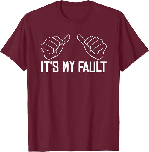 Funny Sayings It's My Fault - Sarcastic Adult