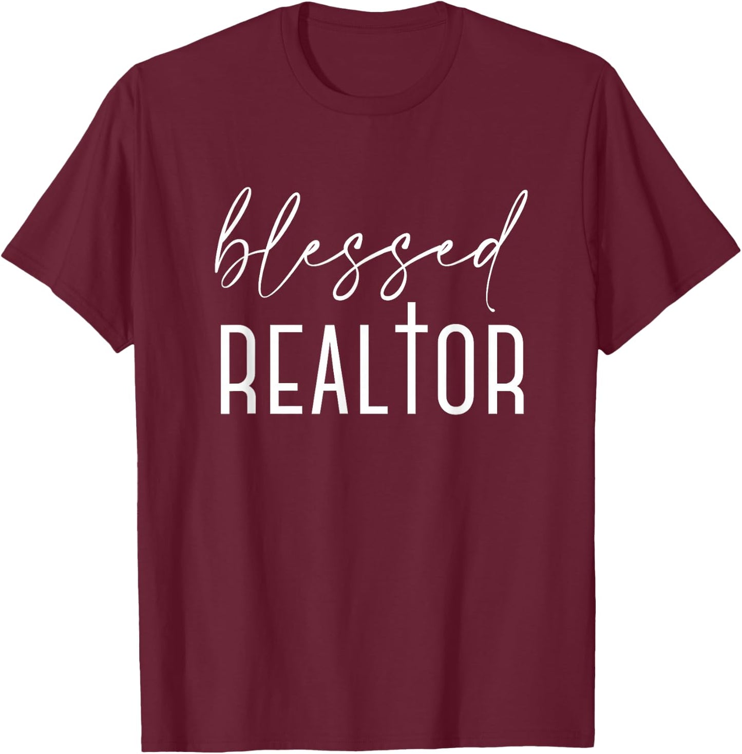 Blessed Realtor for Real Estate Agents and Brokers T-Shirt - T-Shirt | Maroon