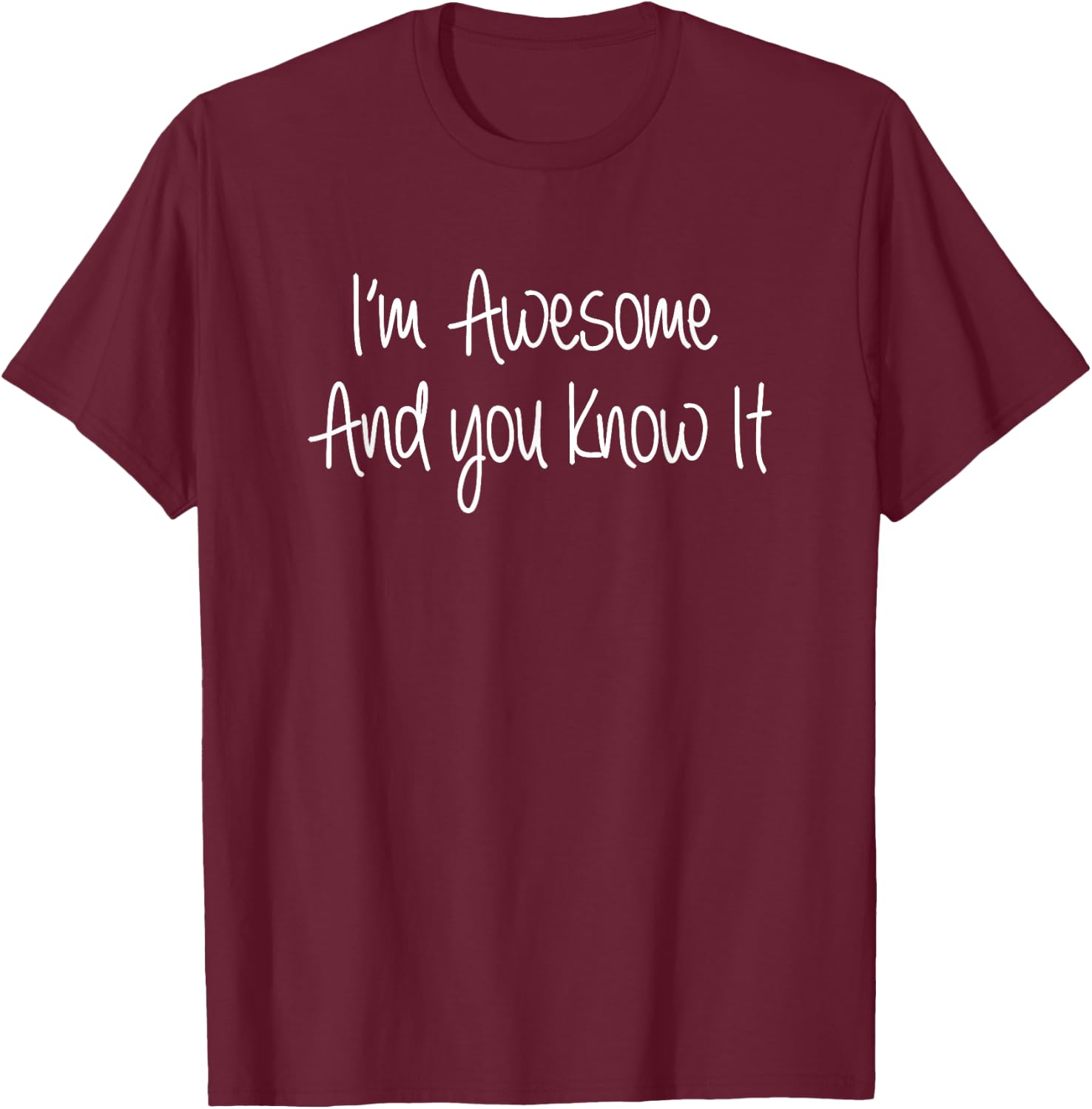 i am awesome and you know it i am be Awesome and Cool T-Shirt - T-Shirt | Maroon