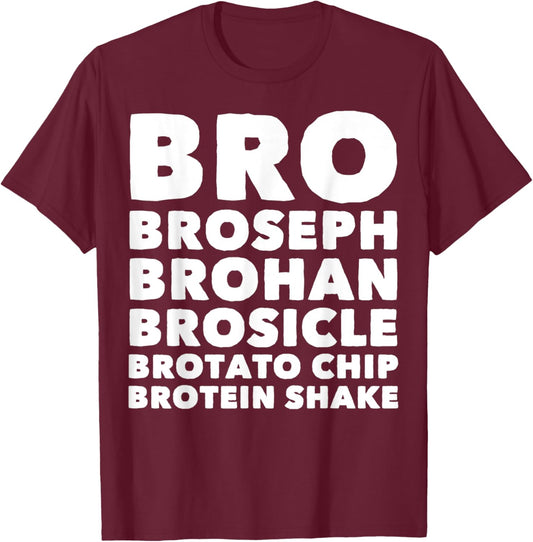 Bro Broseph Brohan Brosicle Brotato Chip Brotein Shake T-Shirt - T-Shirt | Maroon