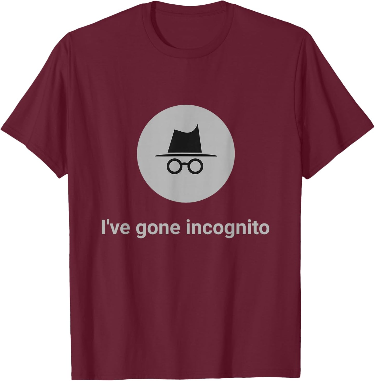 I've gone incognito funny computer geek T-Shirt - T-Shirt | Maroon