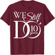 We Still Do 10 Years Funny Couple 10th Wedding Anniversary T-Shirt - T-Shirt | Maroon